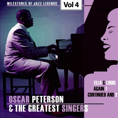 Ella FitzgeraldMilestones of Jazz Legends - Oscar Peterson & The Greatest Singers, Vol. 4