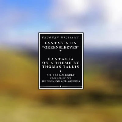 The Vienna State Opera Orchestra/Felicja BlumentalWilliams:Fantasia on "Greensleeves"Fantasia On A Theme by Thomas Tallis (Remastered)