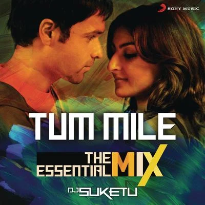 Pritam/Vishnu/Mitali GhoshTum Mile The Essential Mix (Remix By DJ Suketu) (From "Tum Mile")