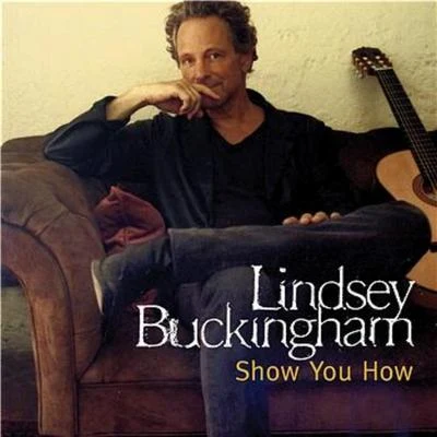 Lindsey Buckingham/Little Big TownShow You How