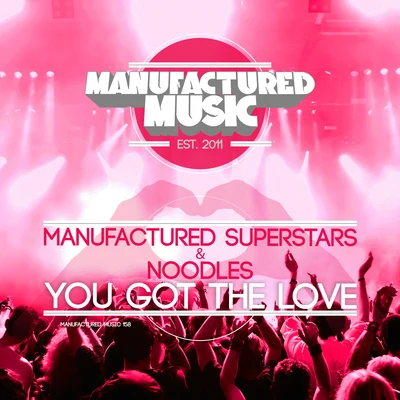 Manufactured SuperstarsYou Got the Love