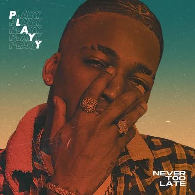 PlayyNever Too Late EP