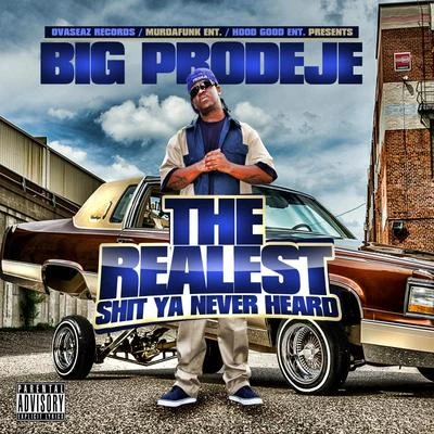 Big ProdejeYoung ProdejeThe Realest **** Ya Never Heard