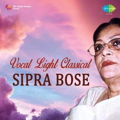 Sipra Basu/Manna Dey/Pratima Banerjee/Anup GhoshalVocal Light Classical Sipra Bose