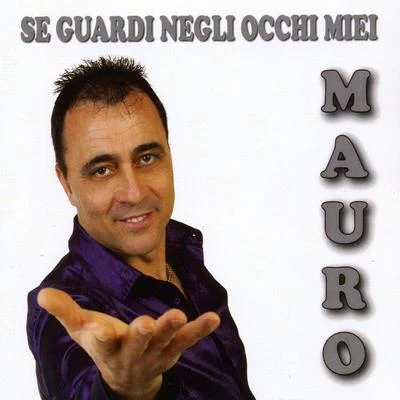 MauroSe guardi negli occhi miei