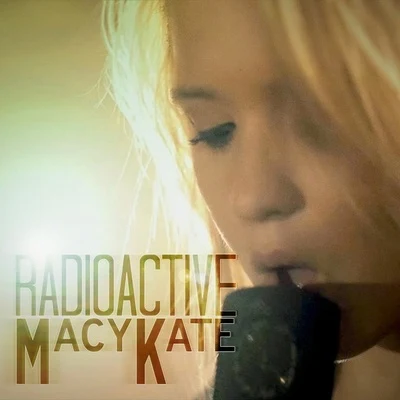 Macy KateRadioactive