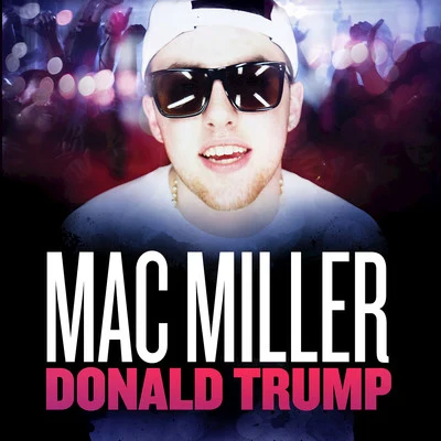 Mac Miller/Iamsu!/Trinidad James/Robb Bank$/Too $hort/Casey Veggies/Chuck Inglish/Sir Michael Rocks/PouyaDonald Trump - Single