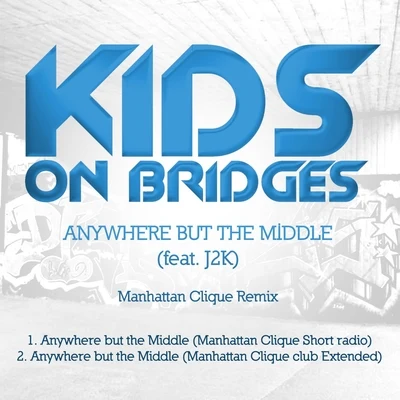 J2KAnywhere But the Middle (Manhattan Clique Mixes)