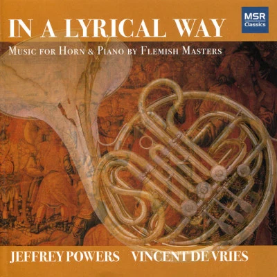 David NeelyJeffrey PowersMattyBRapsDave HallIn A Lyrical Way: Music for Horn and Piano by Flemish Masters