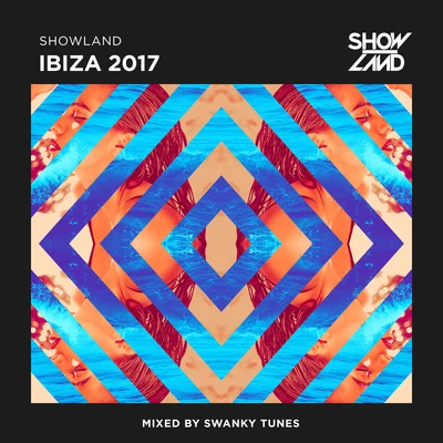 Swanky TunesShowland - Ibiza 2017 (Mixed by Swanky Tunes)