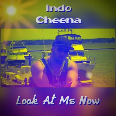 Raj Ching/Indo CheenaLook at Me Now