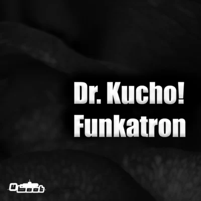 Dr. Kucho!Funkatron