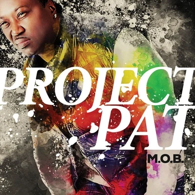 Derrias Alexander/Project Pat/OG The YounginM.O.B.