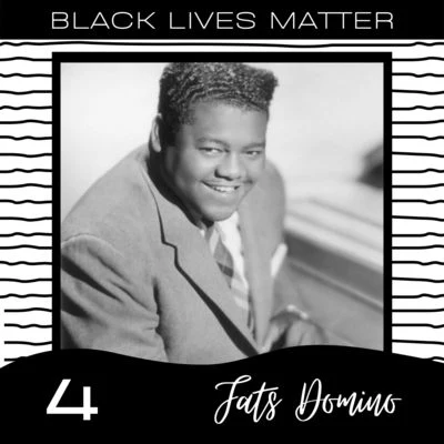 Fats Domino/The Vipers Skiffle Group/The Flamingos/Craig Douglas/Eddie Cochran/Bobby Vee/The Sharps/Tommy Sands/The Mudlarks/Quintino & BlasterjaxxBlack Lives Matter vol. 4