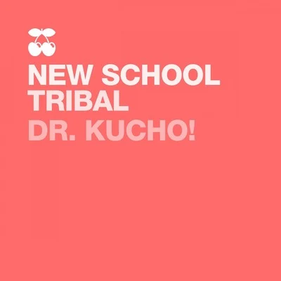 Dr. Kucho!New School Tribal