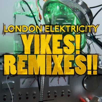 London ElektricityYikes! Remixes!!