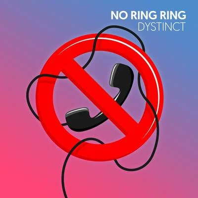 DYSTINCTNo Ring Ring