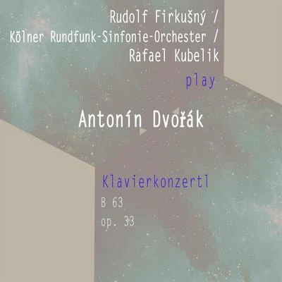 Symphonieorchester Radio Luxemburg/Rudolf Firkušný/Felix Mendelssohn/Louis de Froment/Philharmonia Hungarica/Reinhard Peters/Michael Ponti/Ruggero Ricci/Volker Schmidt Gertenbach/Berliner SimphonikerRudolf FirkušnýKölner Rundfunk-Sinfonie-OrchesterRafael Kubelik spielen: Antonin Dvořák: Klavierkonzertl, op. 33, B 63