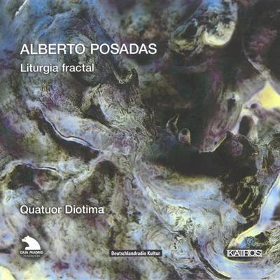 Ensemble Sequenza 9.3/Catherine Simonpietri/Jean-Christophe Jacques/Quatuor DiotimaPOSADAS, A.: Liturgia fractal (Quatuor Diotima)