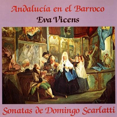 Domenico Scarlatti/Traditional/Anonymous/Jürgen Hübscher/La Volta/Gaspar Sanz/D. Semenza/G.A. Brescianello/José Lavadenz/Antonio VivaldiAndalucía En El Barroco. Sonatas de Domingo Scarlatti