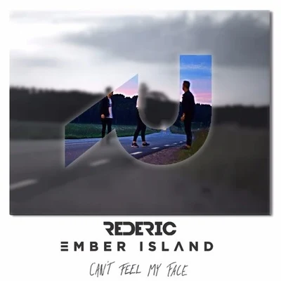 Ember IslandCant Feel My Face (rederic remix)