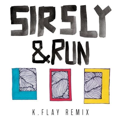 Sir Sly&Run (K.Flay Remix)