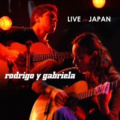 Rodrigo y GabrielaLive in Japan (Non-video version)