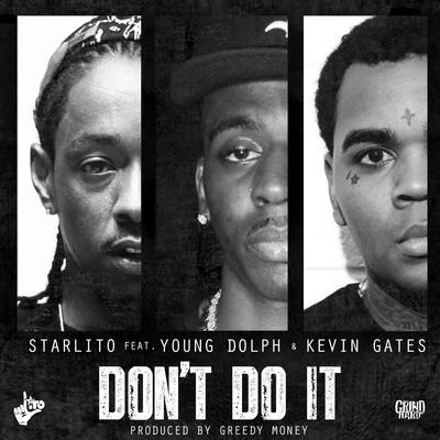 Starlito/August Alsina/Snootie Wild/K CAMP/Zed Zilla/Yo GottiDont Do It (feat. Young Dolph & Kevin Gates) - Single