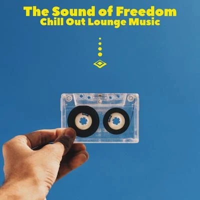 Chillout Sound FestivalThe Sound of Freedom (Chill Out Lounge Music)