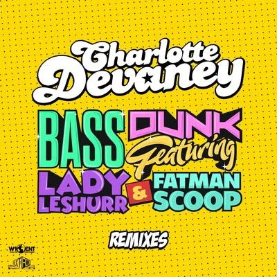 Knytro/Charlotte Devaney/Lil DebbieBass Dunk (Remixes)