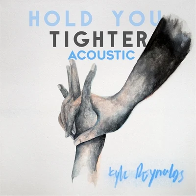 Kyle Reynolds/GryffinHold You Tighter (Acoustic)