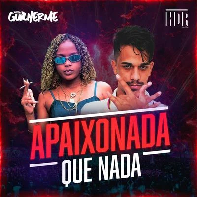 MC RD/DJ GuilhermeApaixonada Que Nada (Remasterizada)