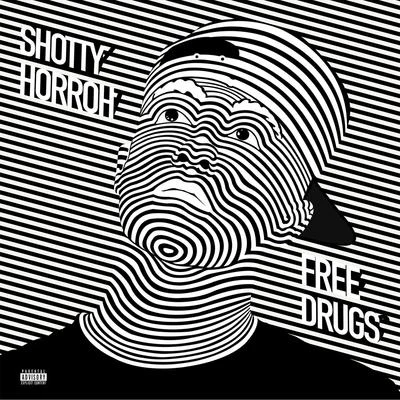 Shotty HorrohFree Drugs - EP