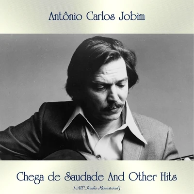 Claus Ogerman/Mário Adnet/Paulo Jobim/São Paulo Symphony Orchestra/Antônio Carlos Jobim/Roberto Minczuk/Dori Caymmi/Nelson Riddle/Eumir DeodatoChega de Saudade And Other Hits (All Tracks Remastered)