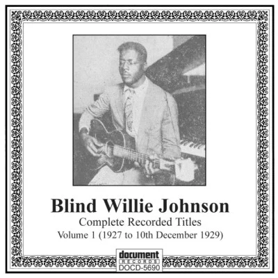 Blind Willie Johnson/Bukka White/Johnny Burnette Trio/Joan Baez/Robert Johnson/Memphis Minnie/Eddie Cochran/Muddy Waters/Jake Holmes/Sonny Boy Williamson IIBlind Willie Johnson, Vol. 1 (1927-1929)