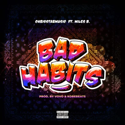 Chrisstarmusic/Miles B.BAD HABITS (feat. Miles B.)