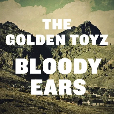 The Golden ToyzBloody Ears