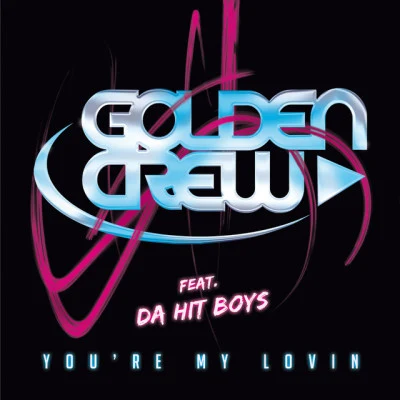 Golden CrewYoure My Lovin