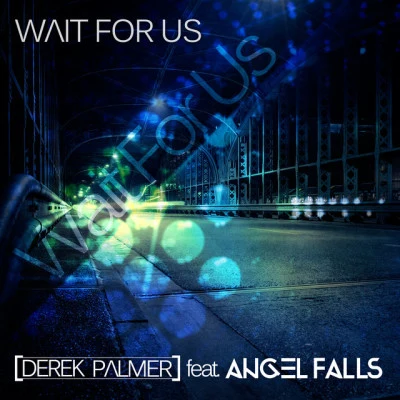 Derek Palmer feat. Angel FallsWait for Us