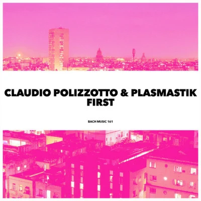 PlasmastikClaudio PolizzottoFirst (Giorgio Adamo Remix)