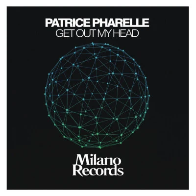 Patrice PharelleGet out My Head (Original Mix)