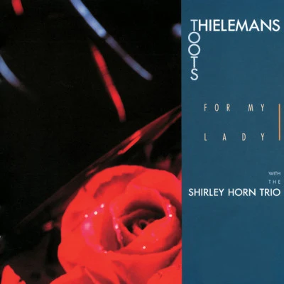 The Shirley Horn TrioToots ThielemansFor My Lady