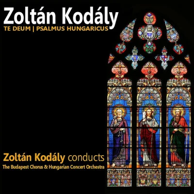 The Budapest ChorusHungarian Concert OrchestraZoltan KodàlyPsalmus Hungaricus