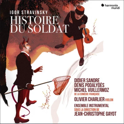 Didier SandreDenis PodalydèsEnsemble instrumentalJean-Christophe GayotOlivier CharlierL'Histoire du soldat, Première partie: I. Marche du soldat. Airs de marche