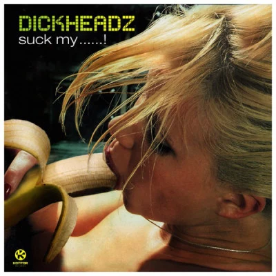 DickheadzSuck my...! (Single Edit)