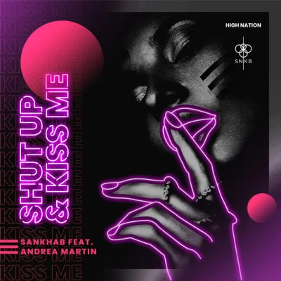 SankhabAndrea Martinshut up and kiss me (feat. Andrea Martin)