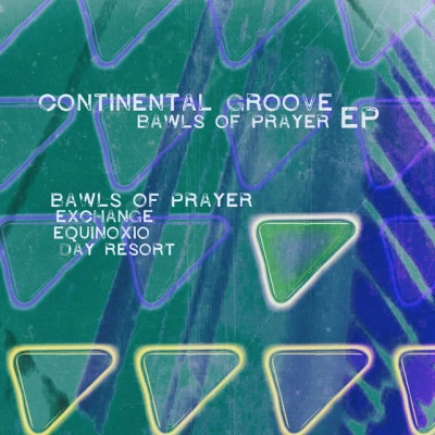 Continental GrooveBawls of Prayer