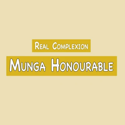 Munga HonourableReal Complexion