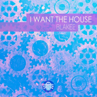 BlakeeI Want the House - Blakee Deepbass Mix