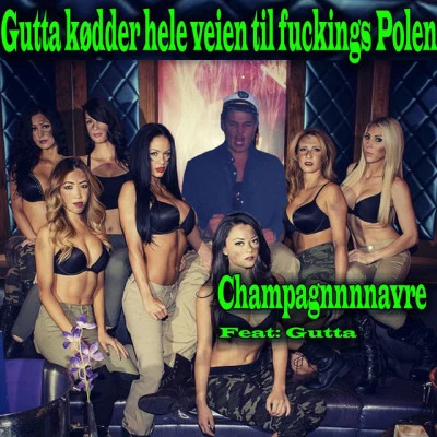 ChampagnnnnavreSolgudenGuttaGutta Kødder Hele Veien Til ****ings Polen (feat. Gutta)